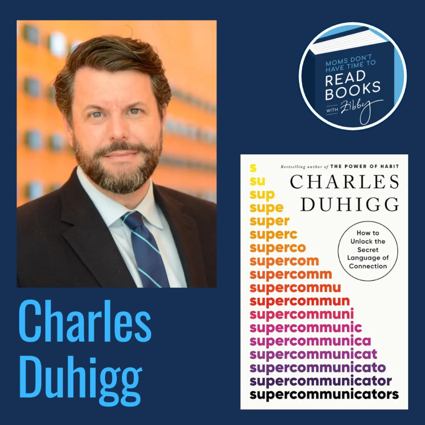 Charles Duhigg, SUPERCOMMUNICATORS - Zibby Media