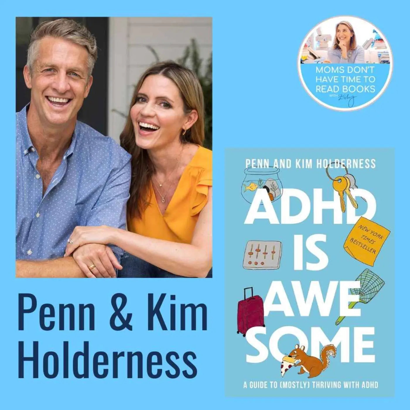 Kim and Penn Holderness, ADHD IS AWESOME - Zibby Media