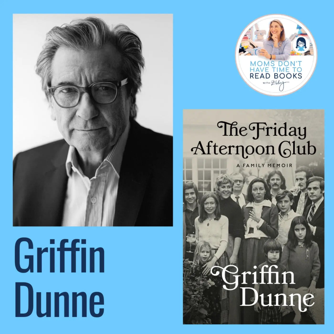 Griffin Dunne, THE FRIDAY AFTERNOON CLUB - Zibby Media