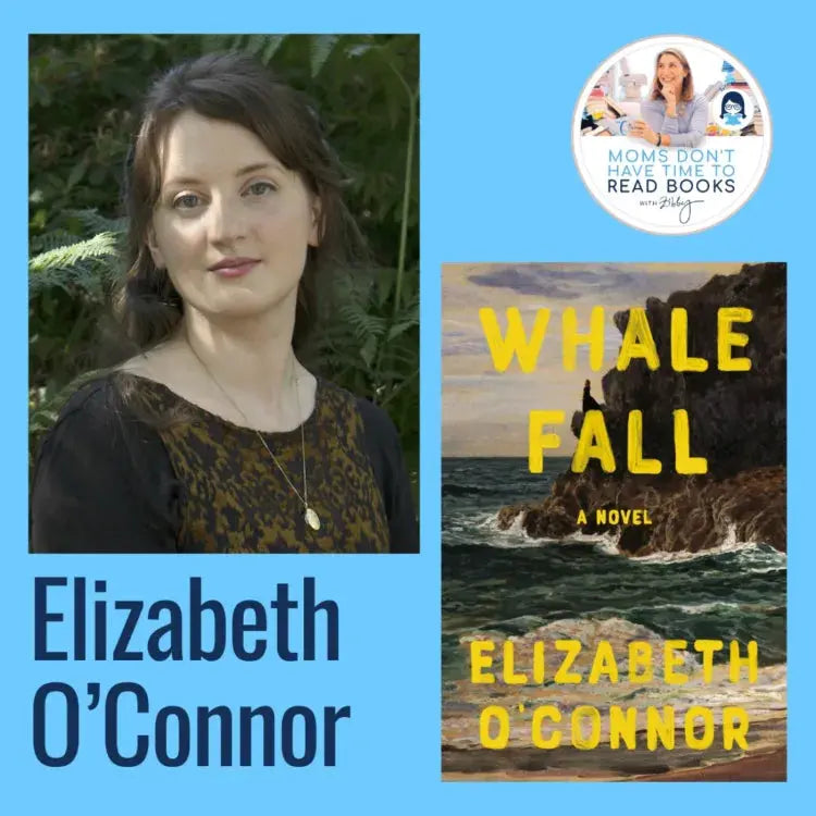 Elizabeth O'Connor, WHALE FALL - Zibby Media