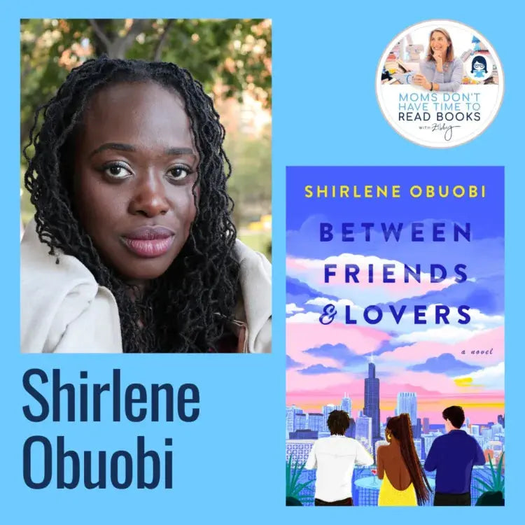 Shirlene Obuobi, BETWEEN FRIENDS AND LOVERS - Zibby Media