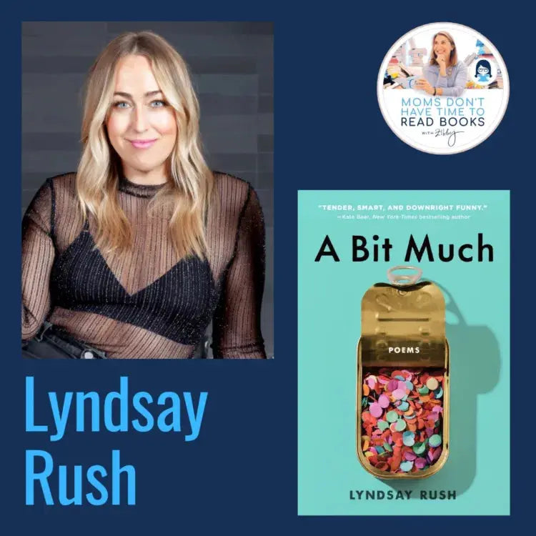 Lyndsay Rush, A BIT MUCH - Zibby Media