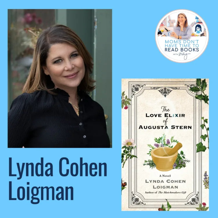Lynda Cohen Loigman, THE LOVE ELIXER OF AUGUSTA STERN - Zibby Media