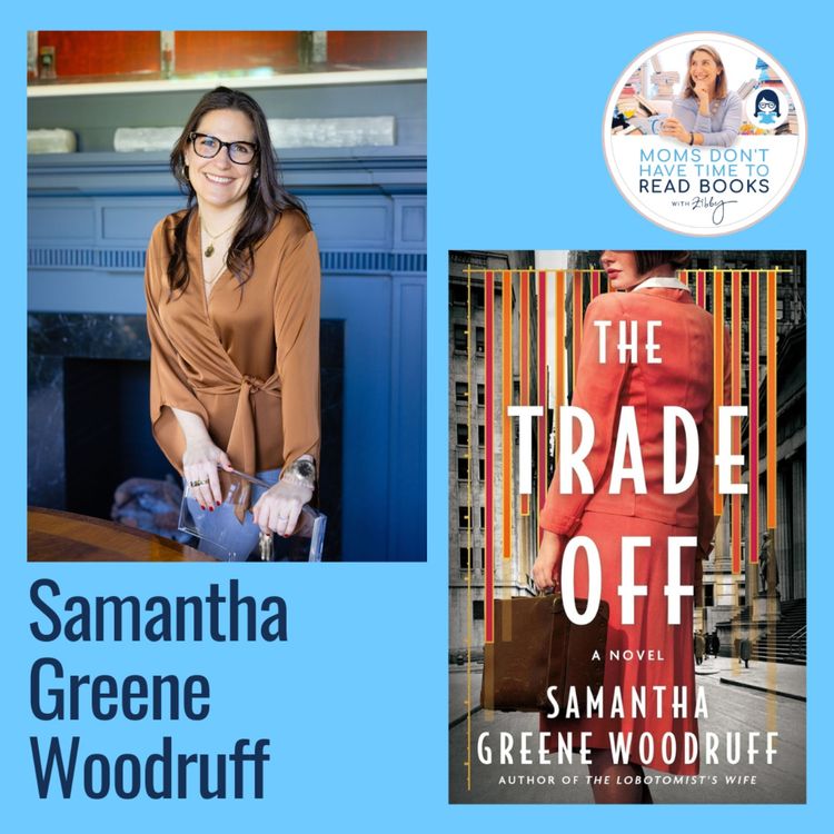 Samantha Greene Woodruff, THE TRADE OFF - Zibby Media