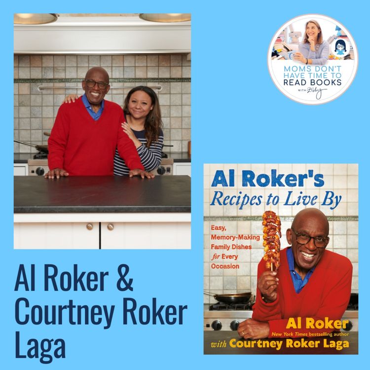 Courtney Roker Laga and Al Roker, AL ROKER’S RECIPES TO LIVE BY - Zibby Media