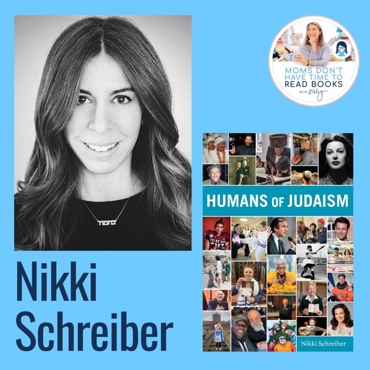 Nikki Schreiber, HUMANS OF JUDAISM - Zibby Media