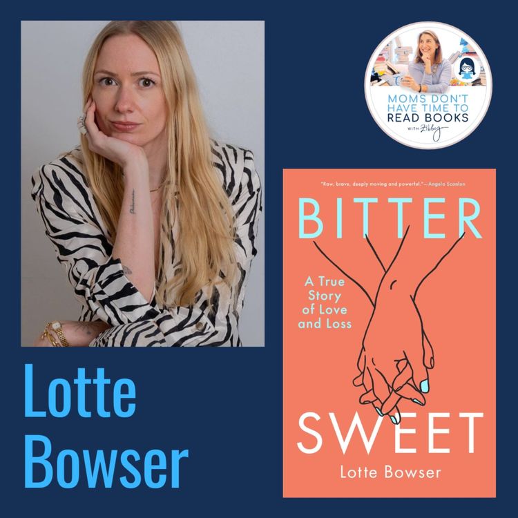 Lotte Bowser, BITTER SWEET - Zibby Media