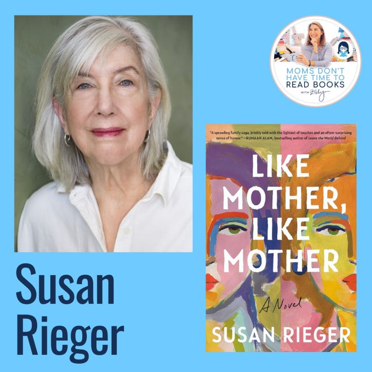 Susan Rieger, LIKE MOTHER, LIKE MOTHER - Zibby Media