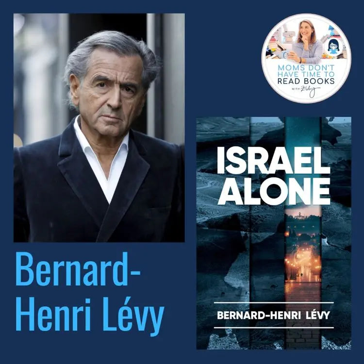 Bernard-Henri-Lévy-ISRAEL-ALONE Zibby Media