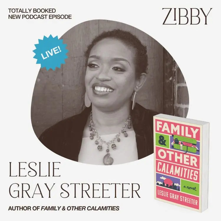 Leslie-Gray-Streeter-FAMILY-AND-OTHER-CALAMATIES-Live Zibby Media