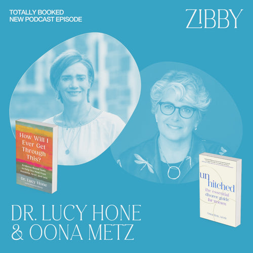 Dr. Lucy Hone, HOW WILL I EVER GET THROUGH THIS? + Oona Metz, UNHITCHED
