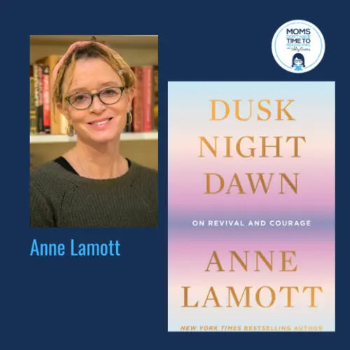Anne Lamott, DUSK NIGHT DAWN: ON REVIVAL AND COURAGE - Zibby Media