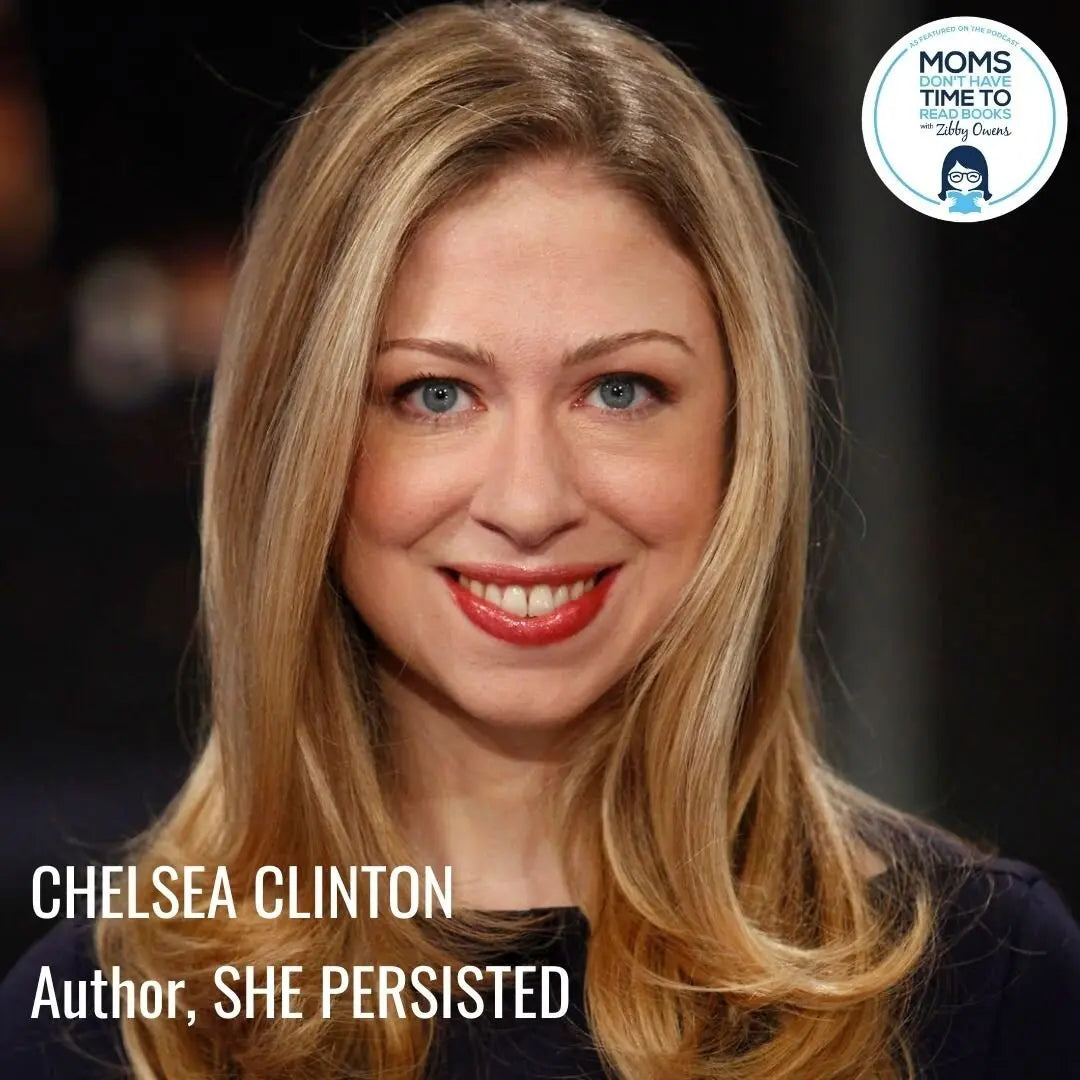 Chelsea Clinton, SHE PERSISTED - Zibby Media
