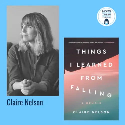 Claire Nelson, THINGS I LEARNED FROM FALLING - Zibby Media