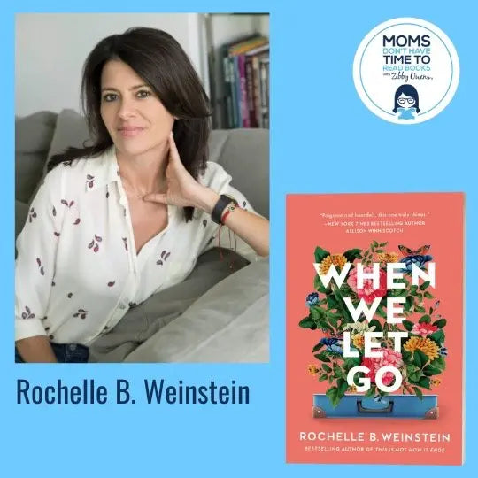 Rochelle B. Weinstein, WHEN WE LET GO - Zibby Media
