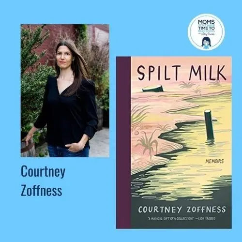 Courtney Zoffness, SPILT MILK - Zibby Media