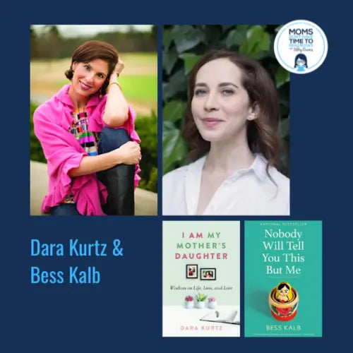 Dara Kurtz and Bess Kalb, I AM MY MOTHER'S DAUGHTER and NOBODY WILL TELL YOU THIS BUT ME - Zibby Media