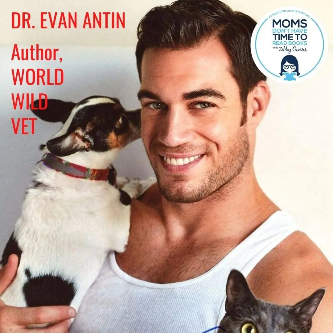 Dr. Evan Antin, WORLD WILD VET - Zibby Media