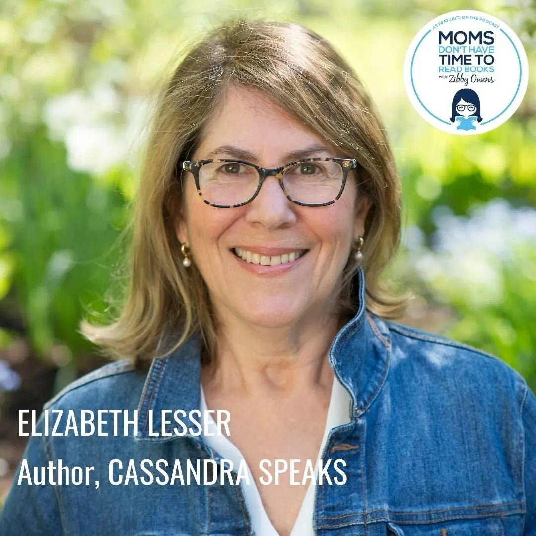 Elizabeth Lesser, CASSANDRA SPEAKS - Zibby Media