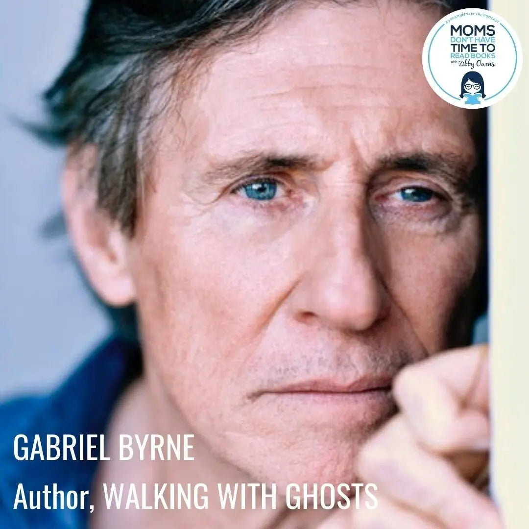 Gabriel Byrne, WALKING WITH GHOSTS - Zibby Media