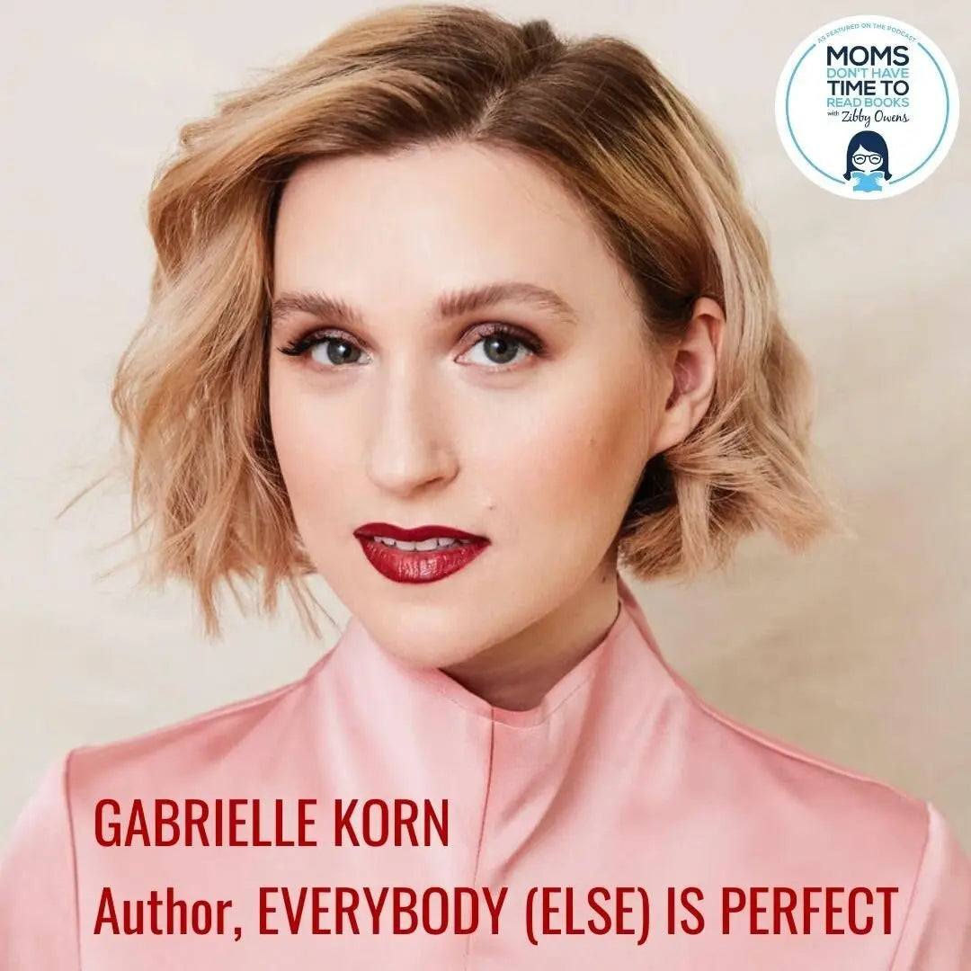 Gabrielle Korn, EVERYBODY (ELSE) IS PERFECT - Zibby Media