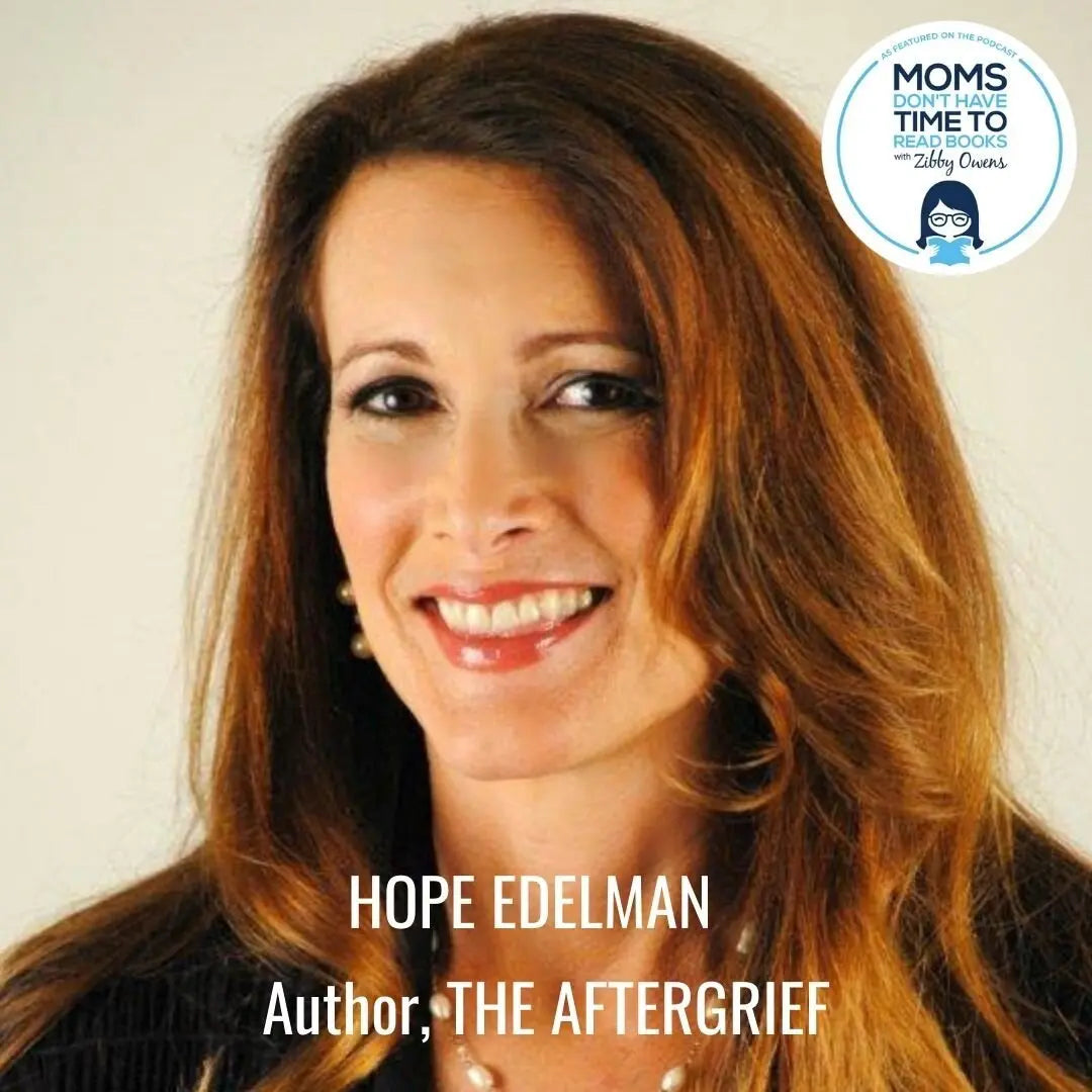 Hope Edelman, THE AFTERGRIEF - Zibby Media