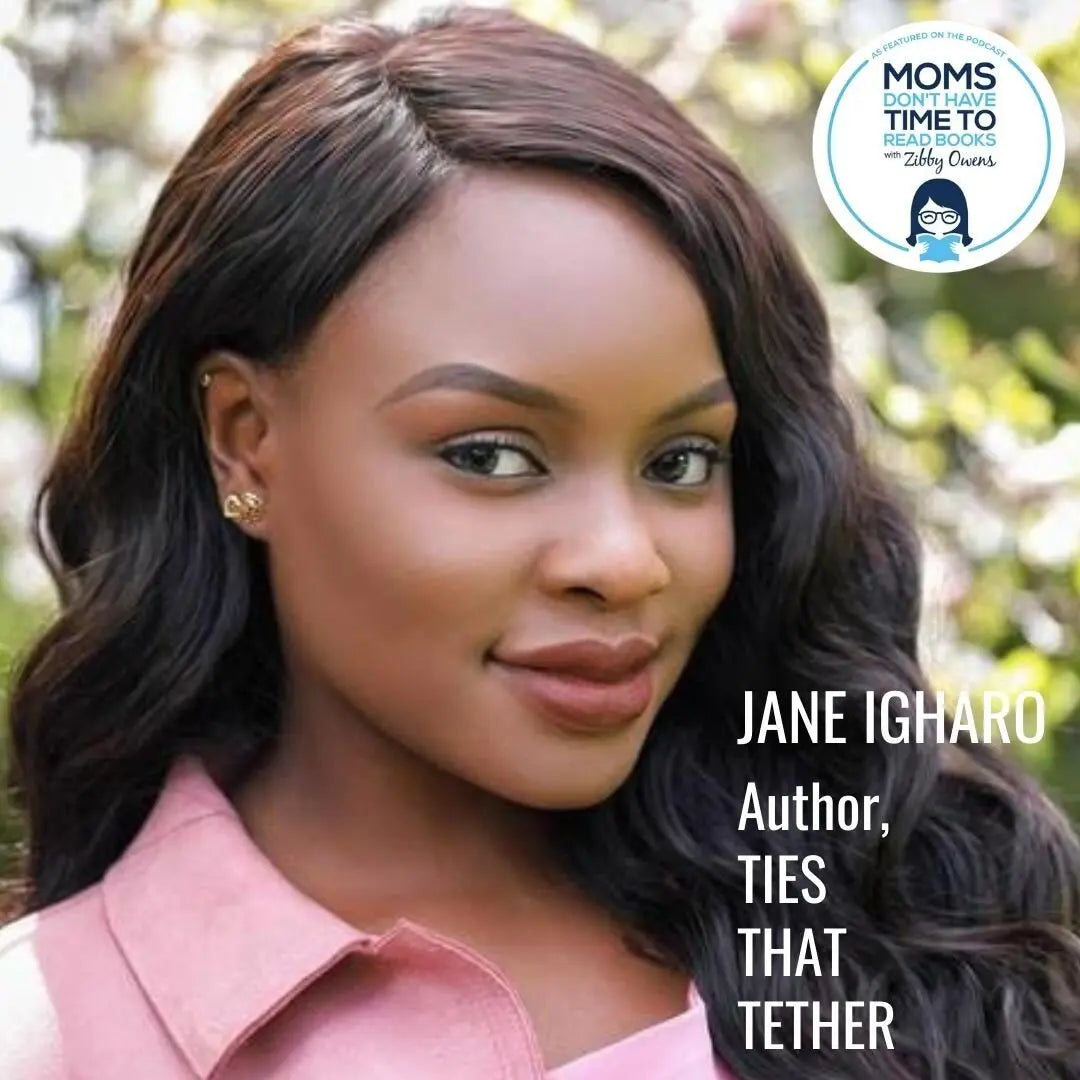 Jane Igharo, TIES THAT TETHER - Zibby Media
