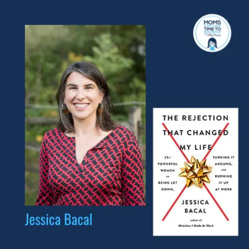 Jessica Bacal, THE REJECTION THAT CHANGED MY LIFE - Zibby Media