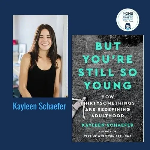 Kayleen Schaefer, BUT YOU'RE STILL SO YOUNG - Zibby Media