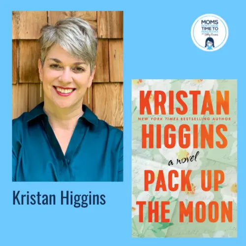 Kristan Higgins, PACK UP THE MOON - Zibby Media