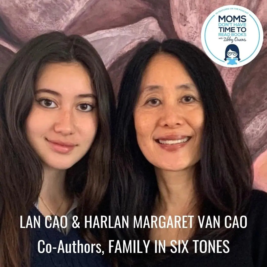 Lan Cao and Harlan Margaret Van Cao, FAMILY IN SIX TONES - Zibby Media