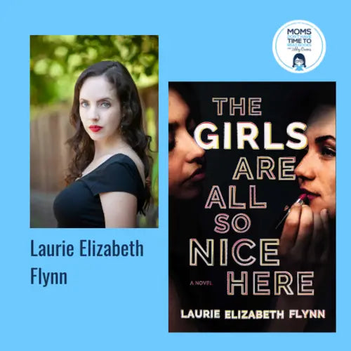 Laurie Elizabeth Flynn, THE GIRLS ARE ALL SO NICE HERE - Zibby Media