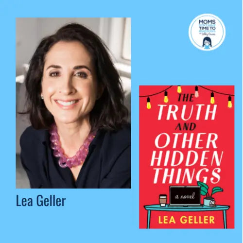 Lea Geller, THE TRUTH AND OTHER HIDDEN THINGS - Zibby Media