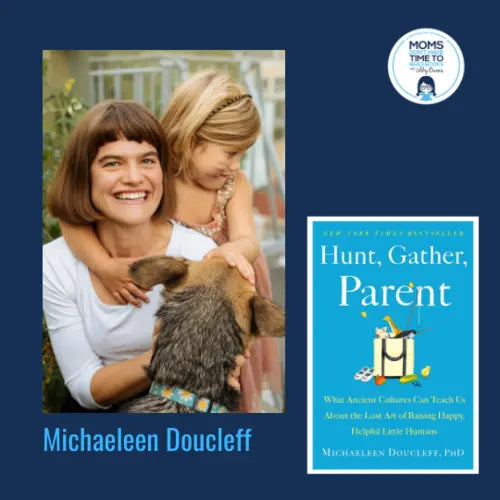 Michaeleen Doucleff, HUNT, GATHER, PARENT - Zibby Media