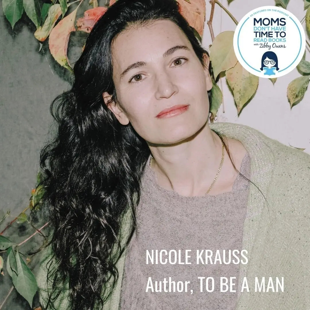 Nicole Krauss, TO BE A MAN - Zibby Media