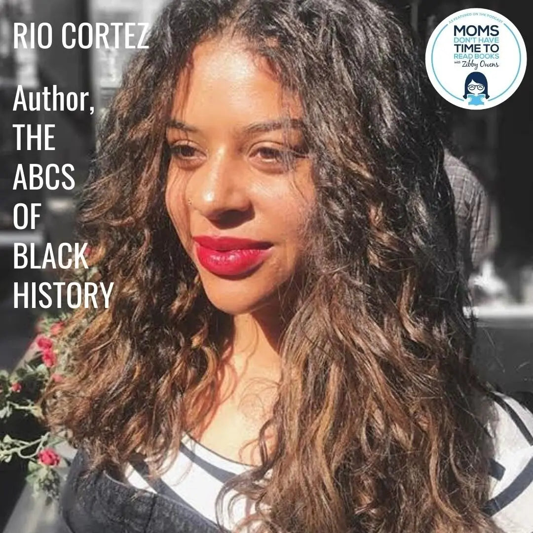 Rio Cortez, THE ABCS OF BLACK HISTORY - Zibby Media