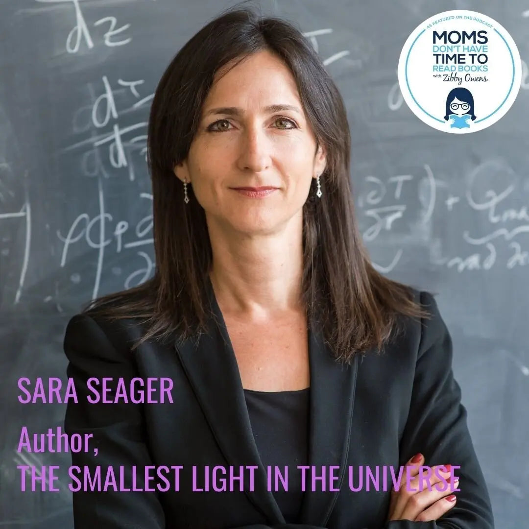 Sara Seager, THE SMALLEST LIGHT IN THE UNIVERSE - Zibby Media