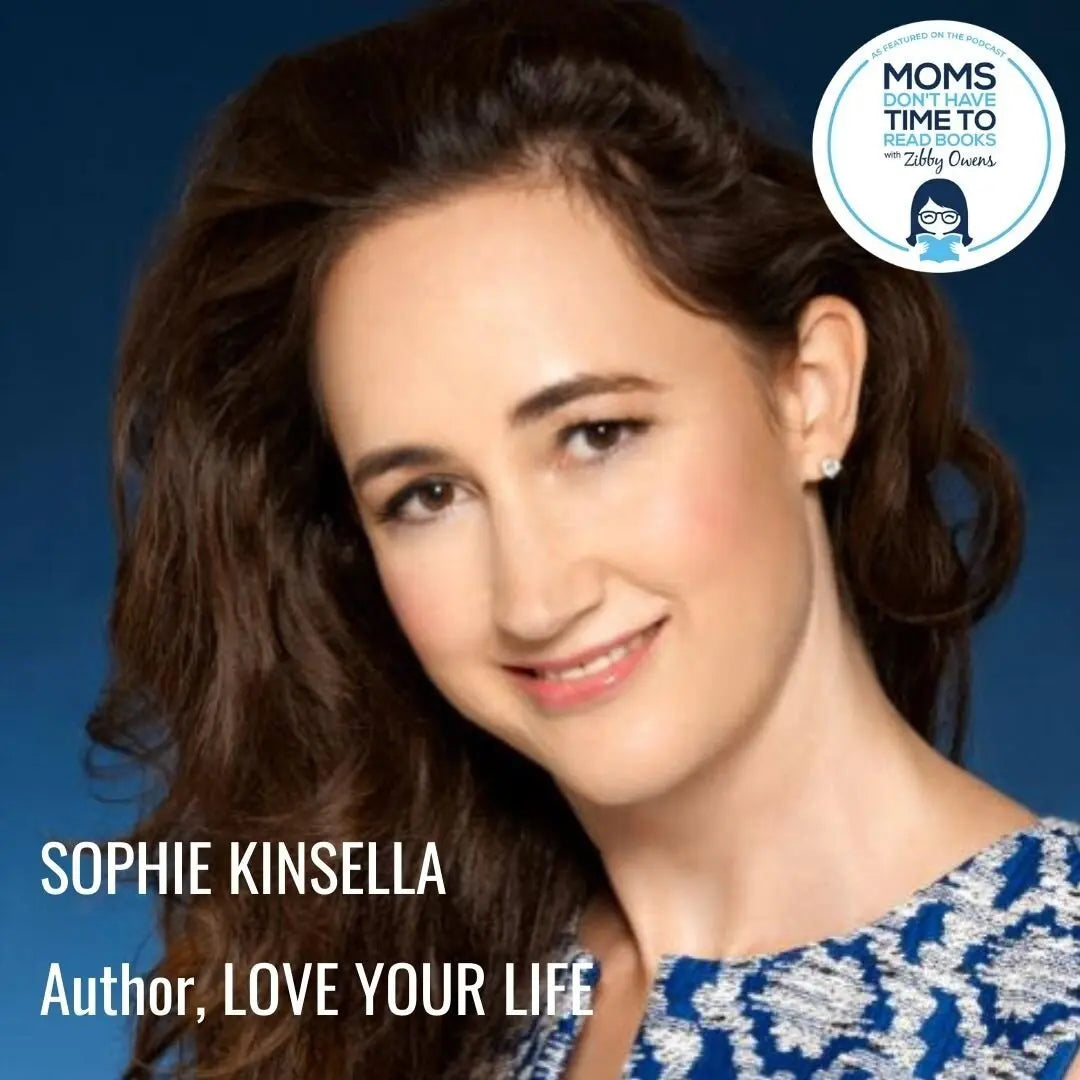 Sophie Kinsella, LOVE YOUR LIFE - Zibby Media