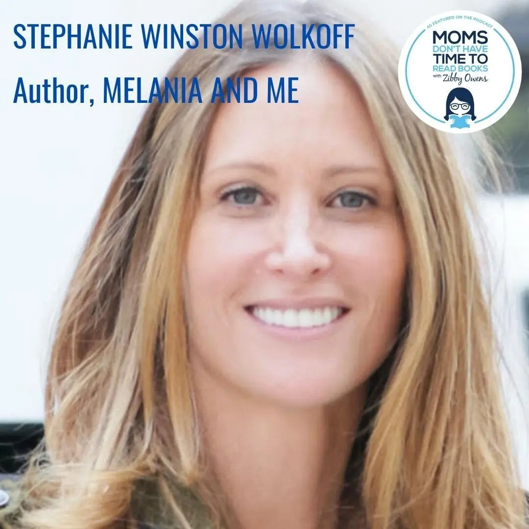 Stephanie Winston Wolkoff, MELANIA AND ME - Zibby Media