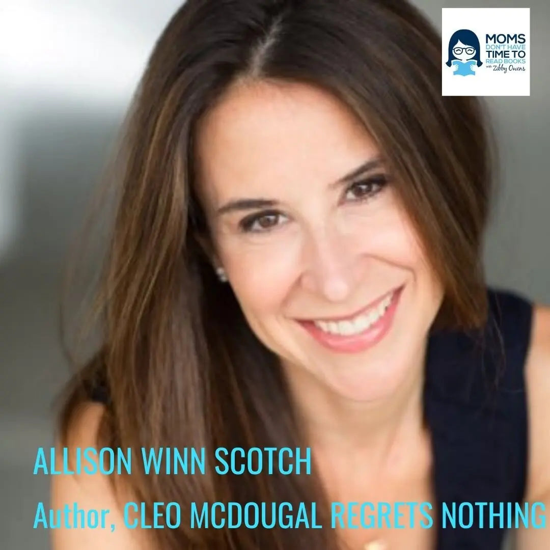 Allison Winn Scotch, CLEO MCDOUGAL REGRETS NOTHING - Zibby Media