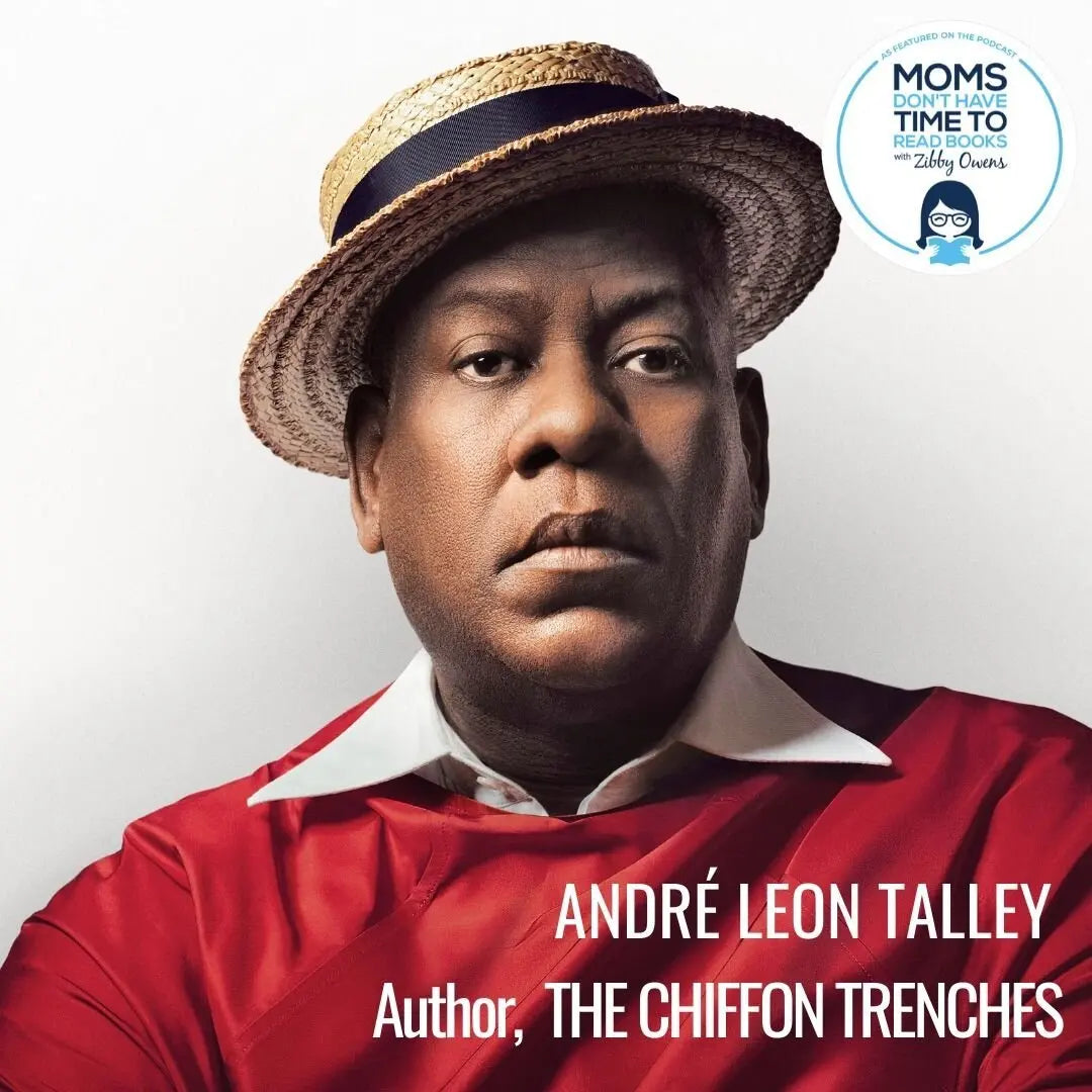 André Leon Talley, THE CHIFFON TRENCHES - Zibby Media