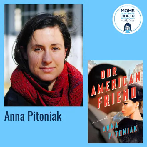 Anna Pitoniak, OUR AMERICAN FRIEND - Zibby Media