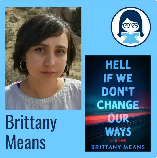 Brittany Means, HELL IF WE DON'T CHANGE OUR WAYS: A Memoir - Zibby Media