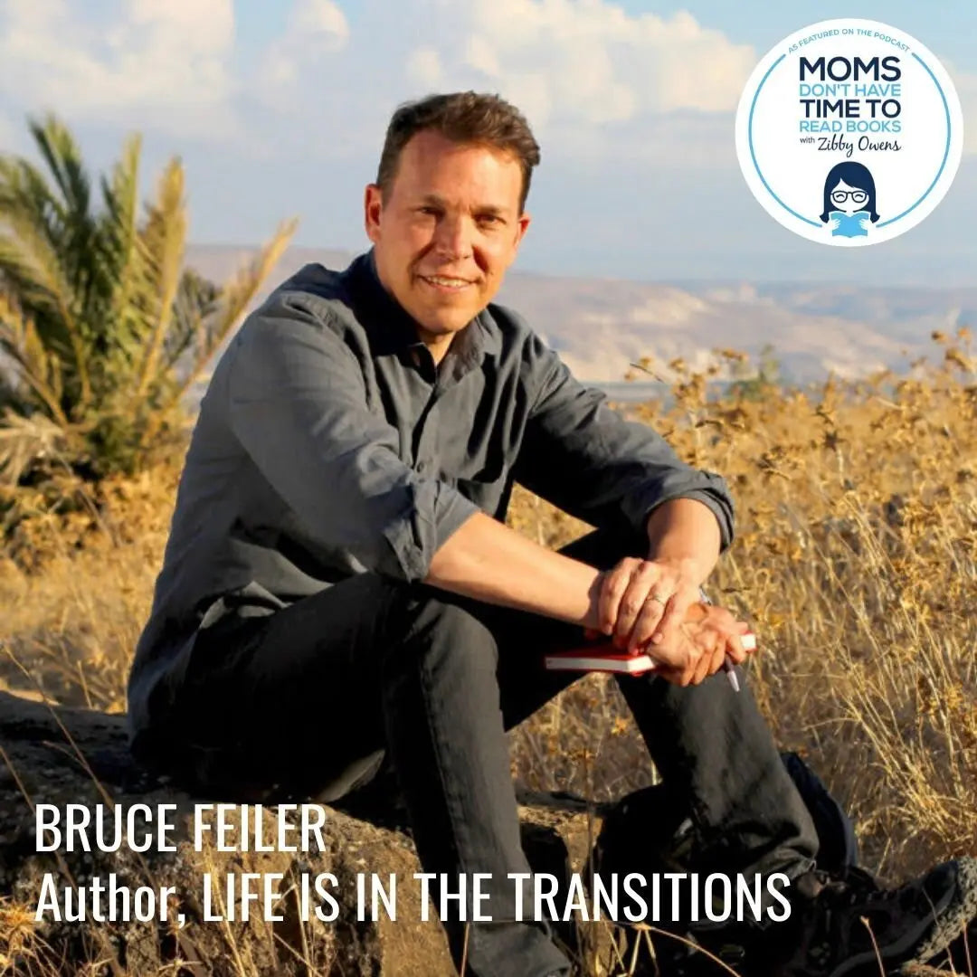 Bruce Feiler, LIFE IS IN THE TRANSITIONS - Zibby Media
