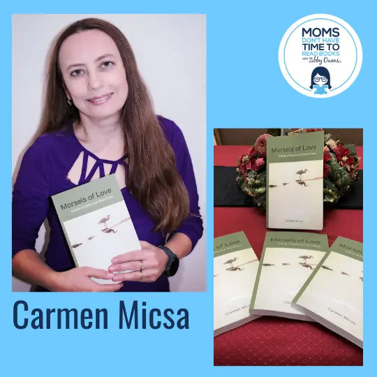 Carmen Micsa, MORSELS OF LOVE: A Book of Poetry and Short Form - Zibby Media