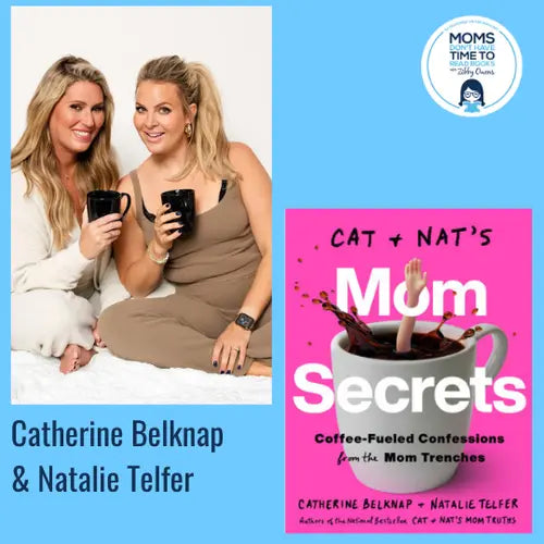 Catherine Belknap & Natalie Telfer, CAT & NAT'S MOM SECRETS - Zibby Media