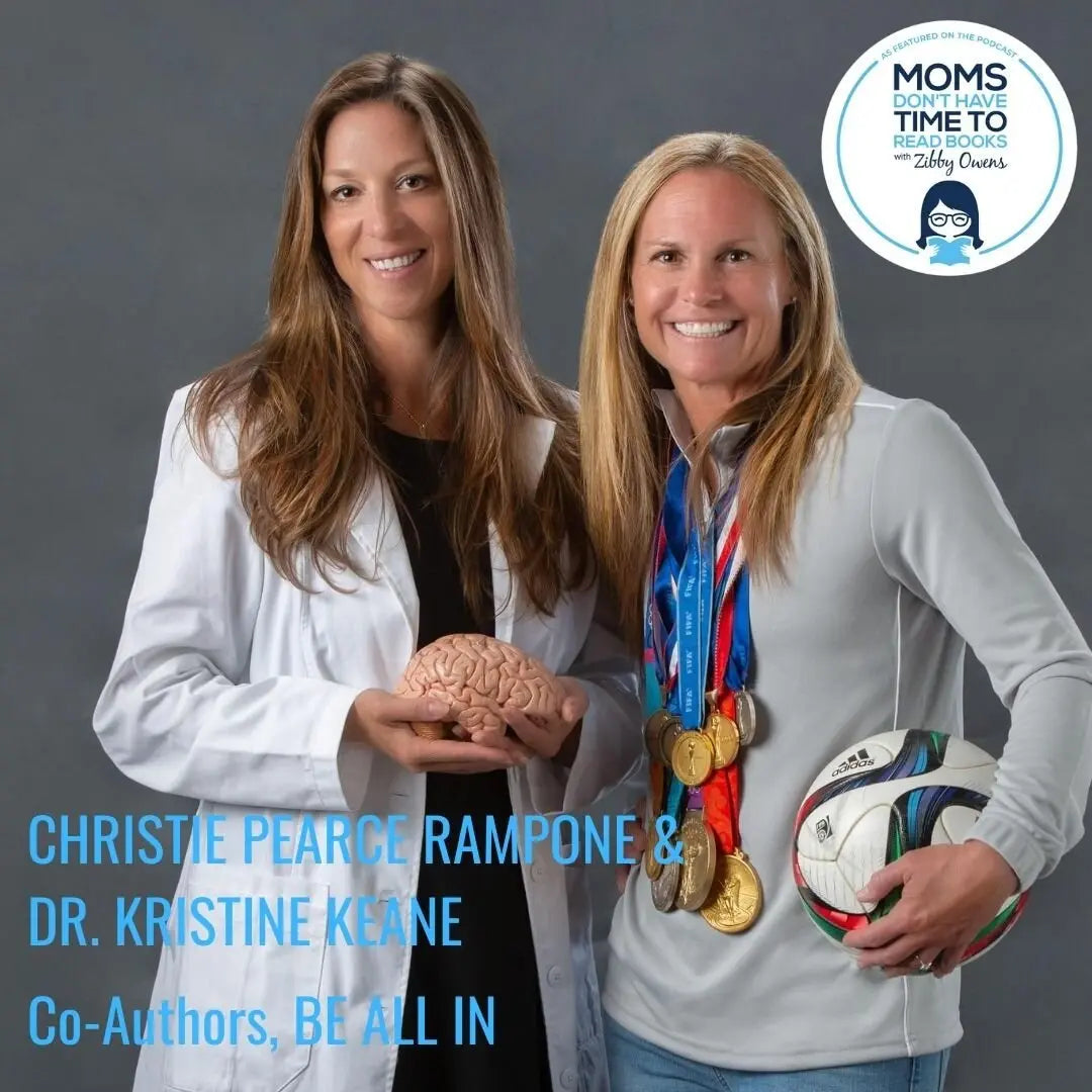 Christie Pearce Rampone & Dr. Kristine Keane, BE ALL IN - Zibby Media