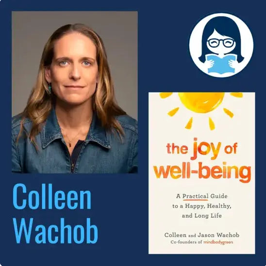 Colleen Wachob, THE JOY OF WELL-BEING: A Practical Guide to a Happy, Healthy, and Long Life - Zibby Media