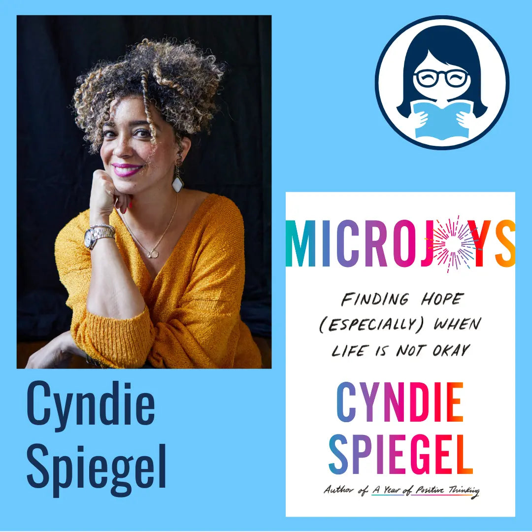 Cyndie Spiegel, MICROJOYS: Finding Hope (Especially) When Life Is Not Okay - Zibby Media