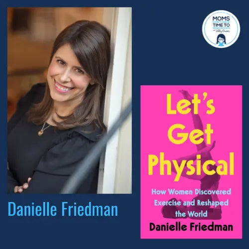 Danielle Friedman, LET'S GET PHYSICAL - Zibby Media